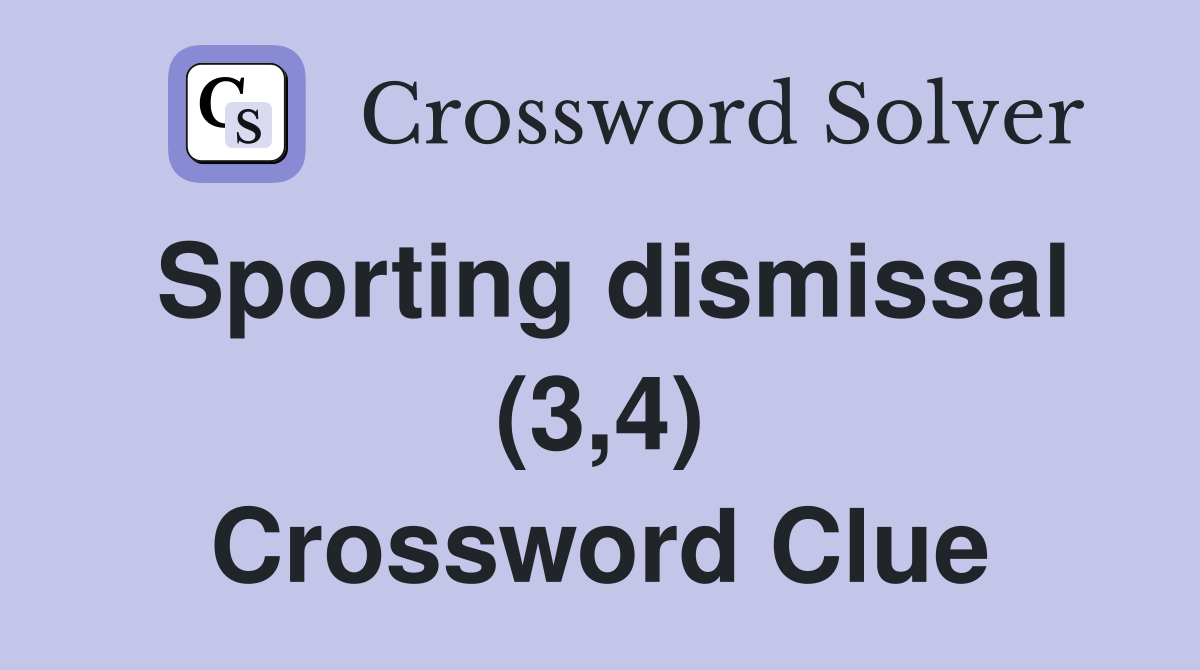 Sporting dismissal (3,4)